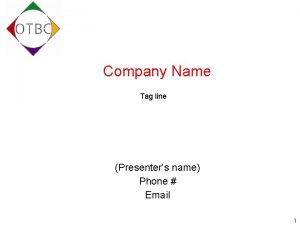 Company Name Tag line Presenters name Phone Email