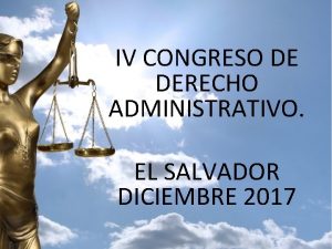 IV CONGRESO DE DERECHO ADMINISTRATIVO EL SALVADOR DICIEMBRE