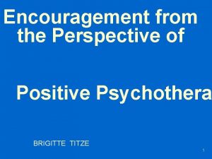 Encouragement from the Perspective of Positive Psychothera BRIGITTE