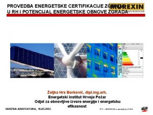 PROVEDBA ENERGETSKE CERTIFIKACIJE ZGRADA U RH I POTENCIJAL