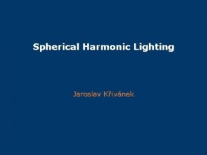 Spherical harmonics lighting