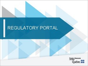 REGULATORY PORTAL REGULATORY PORTAL The North American regulatory