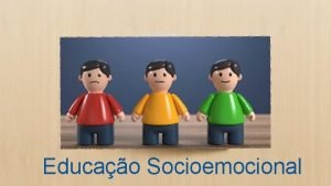 Educao Socioemocional Nas palavras da psicopedagoga Anita Lilian