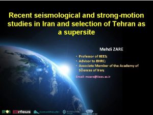 Recent seismological and strongmotion studies in Iran and