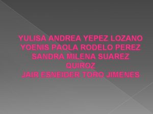 YULISA ANDREA YEPEZ LOZANO YOENIS PAOLA RODELO PEREZ