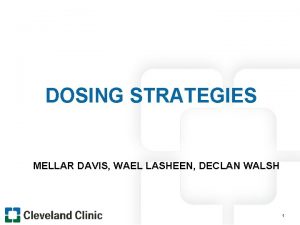 DOSING STRATEGIES MELLAR DAVIS WAEL LASHEEN DECLAN WALSH