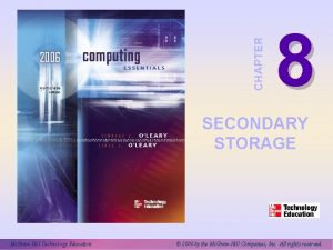 CHAPTER 8 SECONDARY STORAGE Mc GrawHill Technology Education