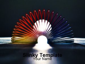 Slinky Template Your Name Example Bullet Point Slide