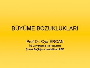 BYME BOZUKLUKLARI Prof Dr Oya ERCAN Cerrahpaa Tp