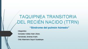 TAQUIPNEA TRANSITORIA DEL RECIN NACIDO TTRN Sndrome del