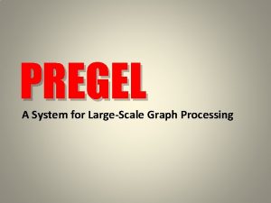 PREGEL A System for LargeScale Graph Processing The