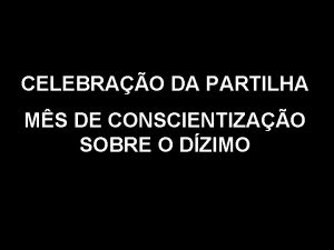 CELEBRAO DA PARTILHA MS DE CONSCIENTIZAO SOBRE O