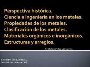 Perspectiva histrica Ciencia e ingeniera en los metales