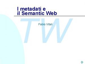 I metadati e il Semantic Web TW Fabio