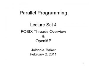 Parallel Programming Lecture Set 4 POSIX Threads Overview Parallel Programming Lecture Set 4 POSIX Threads Overview