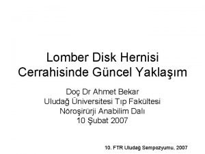 Lomber Disk Hernisi Cerrahisinde Gncel Yaklam Do Dr