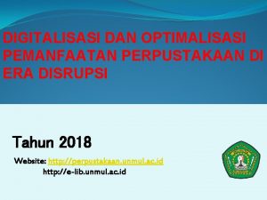 DIGITALISASI DAN OPTIMALISASI PEMANFAATAN PERPUSTAKAAN DI ERA DISRUPSI