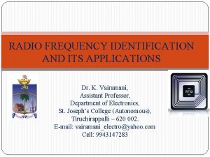 RADIO FREQUENCY IDENTIFICATION AND ITS APPLICATIONS Dr K