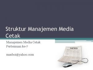 Struktur Manajemen Media Cetak Pertemuan ke7 masboiyahoo com