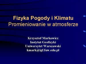 Fizyka Pogody i Klimatu Promieniowanie w atmosferze Krzysztof