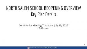 NORTH SALEM SCHOOL REOPENING OVERVIEW Key Plan Details