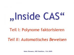 Inside CAS Teil I Polynome faktorisieren Teil II
