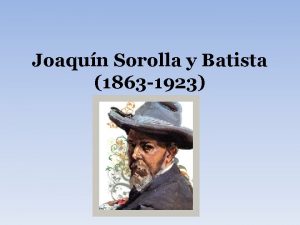 Joaqun Sorolla y Batista 1863 1923 da i