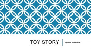 TOY STORY By fawzi and Rawan TOY STORYS