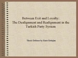 Between Exit and Loyalty The Dealignment and Realignment