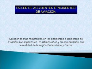 TALLER DE ACCIDENTES E INCIDENTES DE AVIACIN Categoras
