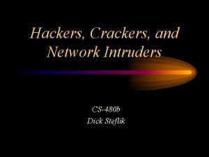 Hackers Crackers and Network Intruders CS480 b Dick