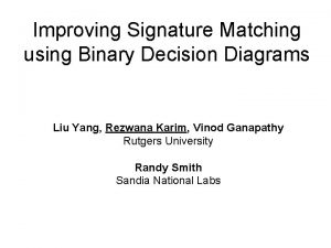 Improving Signature Matching using Binary Decision Diagrams Liu