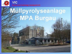 VIC Science and Technology Development UG Mllpyrolyseanlage MPA