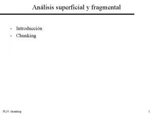 Anlisis superficial y fragmental Introduccin Chunking PLN chunking