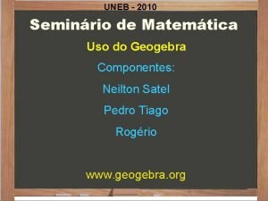 UNEB 2010 Seminrio de Matemtica Uso do Geogebra