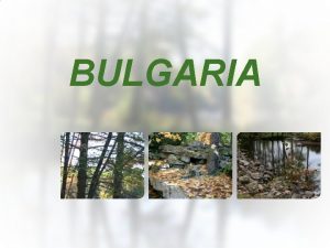 BULGARIA Location Bulgaria officially the Republic of Bulgaria