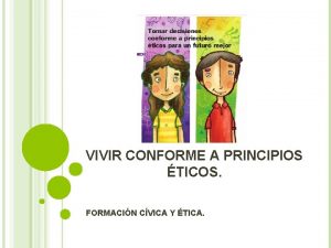 VIVIR CONFORME A PRINCIPIOS TICOS FORMACIN CVICA Y