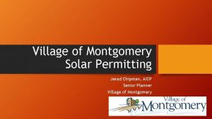 Village of Montgomery Solar Permitting Jerad Chipman AICP