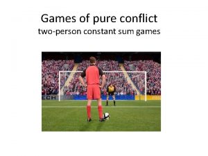 Games of pure conflict twoperson constant sum games