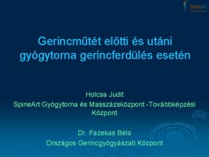 Gerincmtt eltti s utni gygytorna gerincferdls esetn Holcsa