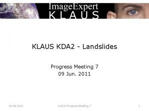 KLAUS KDA 2 Landslides Progress Meeting 7 09