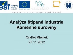 Analza tpan industrie Kamenn suroviny Ondej Mlejnek 27