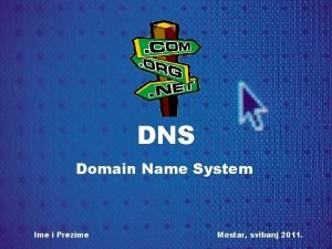 DNS Domain Name System Ime i Prezime Mostar