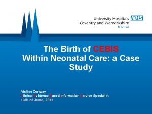 The Birth of CEBIS Within Neonatal Care a