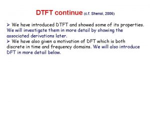 DTFT continue c f Shenoi 2006 We have