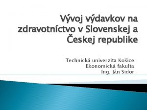 Vvoj vdavkov na zdravotnctvo v Slovenskej a eskej