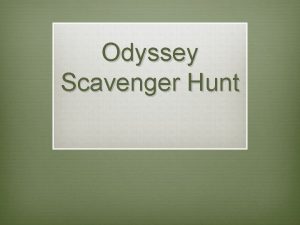 Odyssey Scavenger Hunt Directions v Get into groups