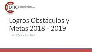 Logros Obstculos y Metas 2018 2019 23 NOVIEMBRE