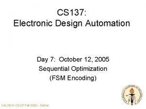 CS 137 Electronic Design Automation Day 7 October