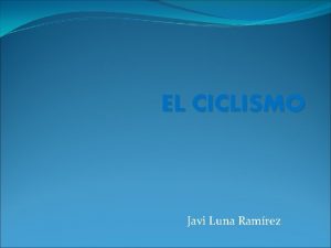 EL CICLISMO Javi Luna Ramrez EL CICLISMO La